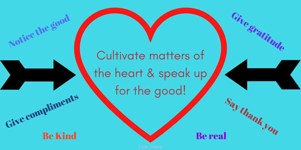 Cultivate matters of the heart &amp; speak up for the good! (1)
